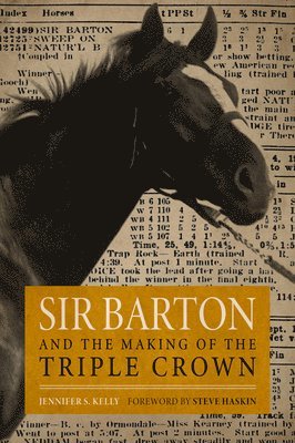 Jennifer S Kelly, Steve Haskin, Jennifer S. Kelly - Sir Barton and the Making of the Triple Crown, Häftad