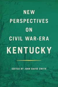 bokomslag New Perspectives on Civil War-Era Kentucky