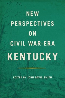 New Perspectives on Civil War-Era Kentucky 1