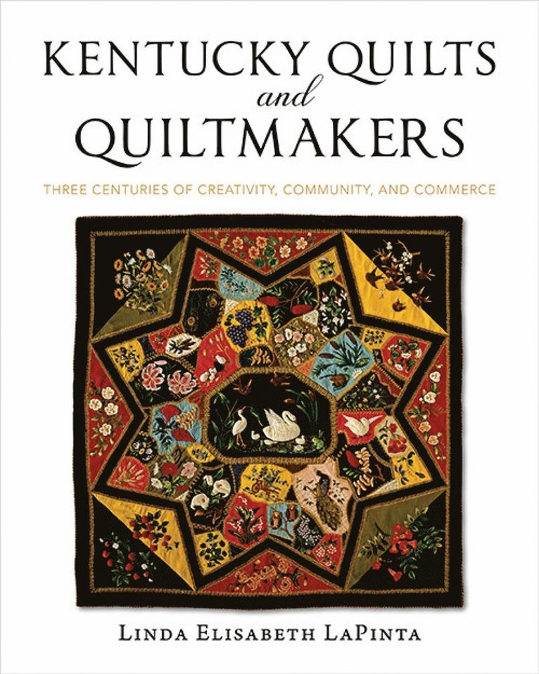 Linda Elisabeth LaPinta, Shelly Zegart, Frank Bennett, Linda Elisabeth Lapinta - Kentucky Quilts and Quiltmakers, Inbunden