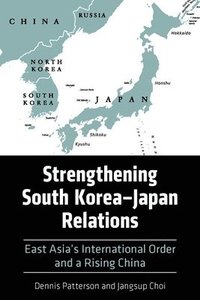 bokomslag Strengthening South KoreaJapan Relations