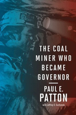 Paul E Patton, Paul E. Patton - Coal Miner Who Became Governor, Häftad
