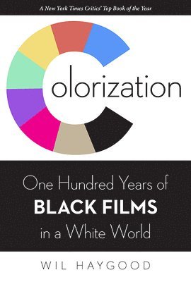 Colorization: One Hundred Years of Black Films in a White World 1