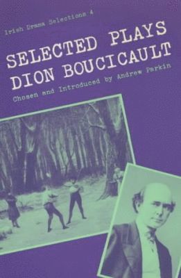 bokomslag Selected Plays of Dion Boucicault