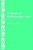 bokomslag A Primer of Ecclesiastical Latin