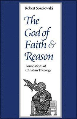 Robert Sokolowski - God of Faith and Reason, Häftad