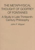 The Metaphysical Thought of Godfrey of Fontaines: A Study in Late Thirteenth-Century Philosophy