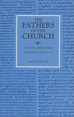 John Chrysostom - Homilies on Genesis 1-17, Volume 74, Häftad
