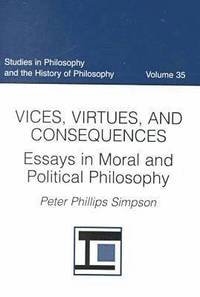 bokomslag Vices, Virtues, and Consequences: Essays in Moral and Political Philosophy