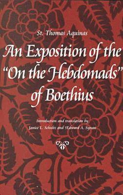 An Exposition of the &quot;&quot;On the Hebdomads&quot;&quot; of Boethius 1