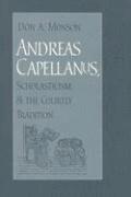 Andreas Capellanus, Scholasticism, and the Courtly Tradition 1