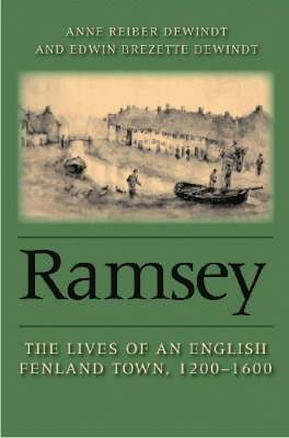 Anne Reiber Dewindt, Edwin Brezette Dewindt - Ramsey: The Lives of an English Fenland Town, 1200-1600 [With CDROM], Inbunden