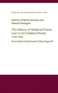 bokomslag The History of Medieval Canon Law in the Classical Period, 1140-1234