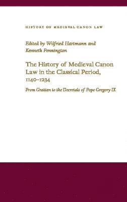 The History of Medieval Canon Law in the Classical Period, 1140-1234 1