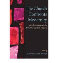 bokomslag The Church Confronts Modernity
