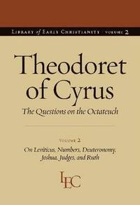bokomslag Theodoret of Cyrus v. 2; On Leviticus, Numbers, Deuteronomy, Joshua, Judges, and Ruth