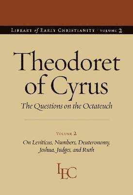 Theodoret of Cyrus V. 2; on Leviticus, Numbers, Deuteronomy, Joshua, Judges, and Ruth