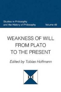 bokomslag Weakness of Will from Plato to the Present
