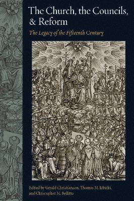 Gerald Christianson, Thomas M. Izbicki, Christopher M. Bellitto, Thomas M Izbicki, Christopher M Belitto - Church, the Councils, and Reform, Inbunden