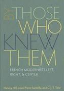 bokomslag By Those Who Knew Them: French Modernists Left, Right, & Center