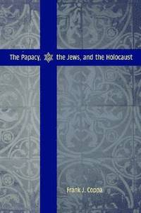 bokomslag The Papacy, the Jews, and the Holocaust