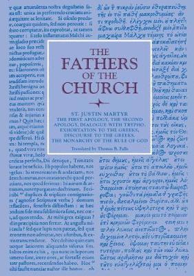 Justin Martyr, St Justin Martyr - First Apology, the Second Apology, Dialogue with Trypho, Exhortation to the Greeks, Discourse to the Greeks, the Monarchy of the Rule of God, Häftad
