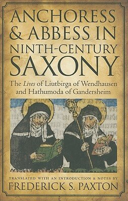 Frederick S. Paxton - Anchoress and Abbess in Ninth-century Saxony, Häftad