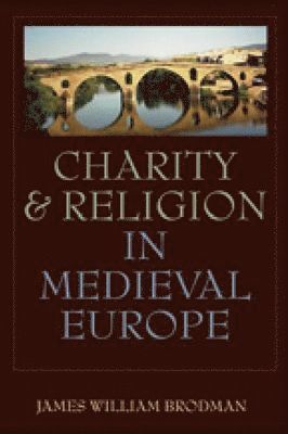 James William Brodman, James Brodman - Charity and Religion in Medieval Europe, Inbunden