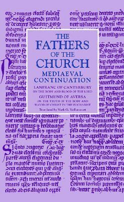 Lanfranc of Canterbury, Guitmund of Aversa - On the Body and Blood of the Lord" & "on the Truth of the Body and Blood of Christ in the Eucharist, Inbunden