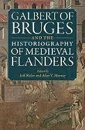 bokomslag Galbert of Bruges and the Historiography of Medieval Flanders
