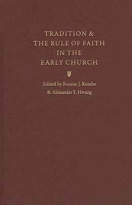bokomslag Tradition and the Rule of Faith in the Early Church