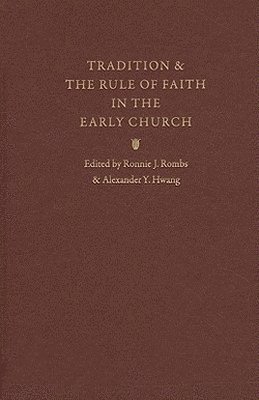 bokomslag Tradition and the Rule of Faith in the Early Church