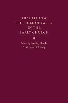 Tradition and the Rule of Faith in the Early Church 1