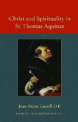 bokomslag Christ and Spirituality in St. Thomas Aquinas