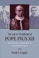 bokomslag The Life and Pontificate of Pope Pius XII