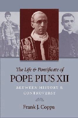 Frank J. Coppa - Life and Pontificate of Pope Pius XII, Häftad