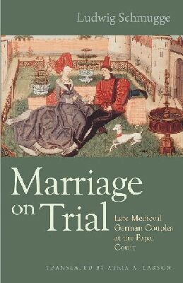 Ludwig Schmugge - Marriage on Trial, Inbunden