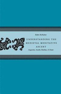 bokomslag Understanding the Medieval Meditative Ascent