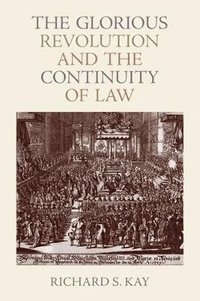 bokomslag The Glorious Revolution and the Continuity of Law