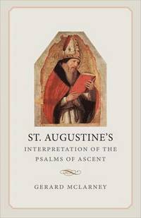 bokomslag St. Augustines Interpretation of the Psalms of Ascent