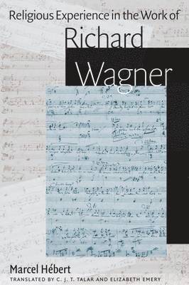 Marcel Hébert, Charles J. T. Talar, Charles J T Talar - Religious Experience in the Work of Richard Wagner, Inbunden