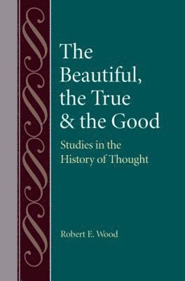 Beautiful, the True and the Good