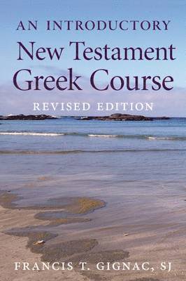 Francis T. Gignac SJ, Francis T. Gignac, Francis T Gignac - Introductory New Testament Greek Course, Häftad
