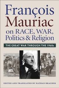 bokomslag Franois Mauriac on Race, War, Politics, and Religion