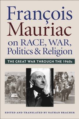 Franois Mauriac on Race, War, Politics, and Religion 1