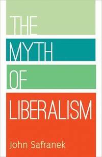 bokomslag The Myth of Liberalism
