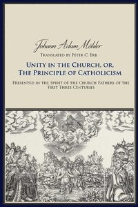 bokomslag Unity in the Church, or, The Principle of Catholicism