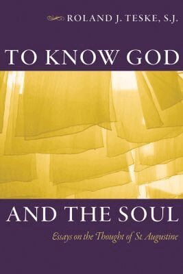 Roland J. Teske - To Know God and the Soul, Häftad