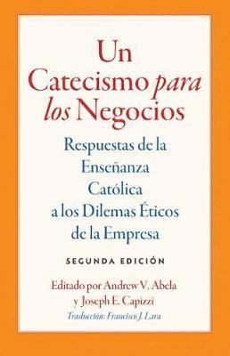 Andrew V. Abela, Joseph E. Capizzi, Joesph E. Capizzi, Andrew V Abela, Joesph E Capizzi - Un Catecismo Para Los Negocios, Häftad