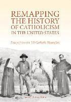 Remapping the History of Catholicism in the United States